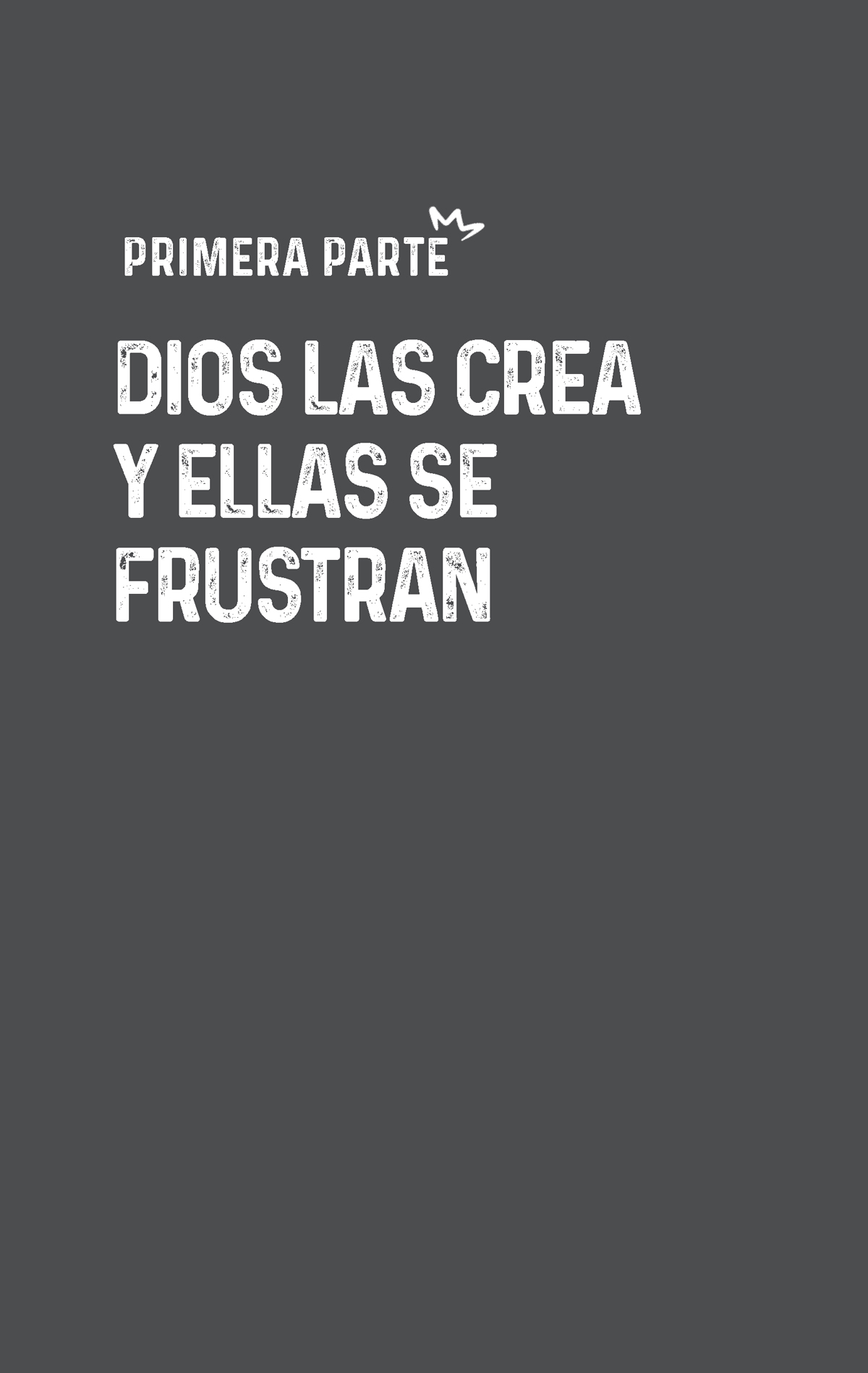 Primera part. Dios las crea y ellas se frustran