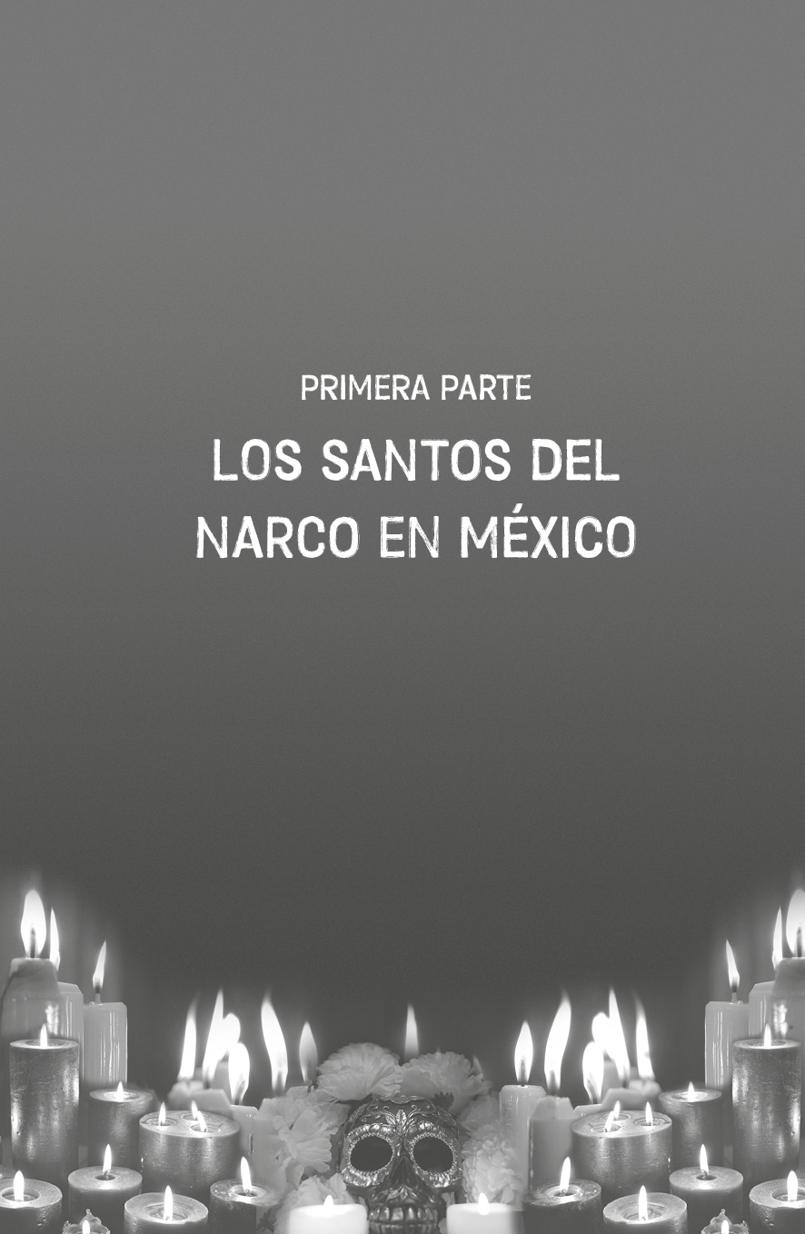 Portada ilustrada de parte con el título que dice: Primera parte. Los santos del narco en México