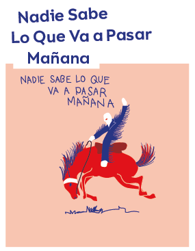 Ilustración de un vaquero montando un caballo y texto "Nadie Sabe Lo Que Va a Pasar Mañana".