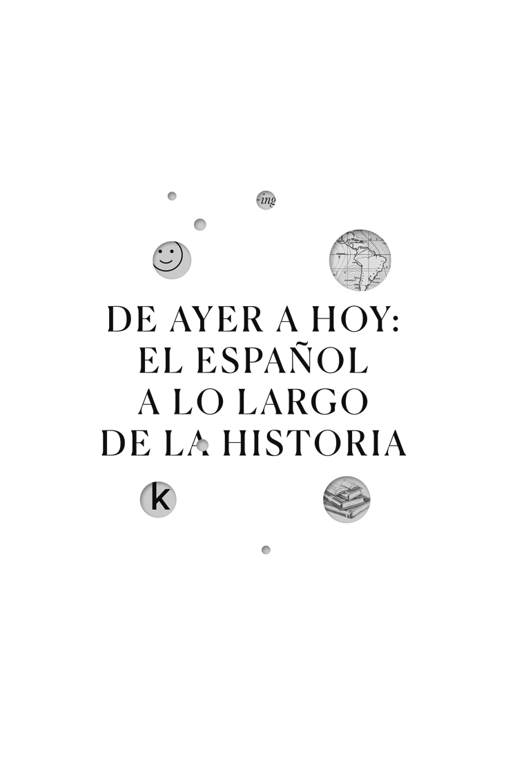 De ayer a hoy: el español a lo largo de la historia