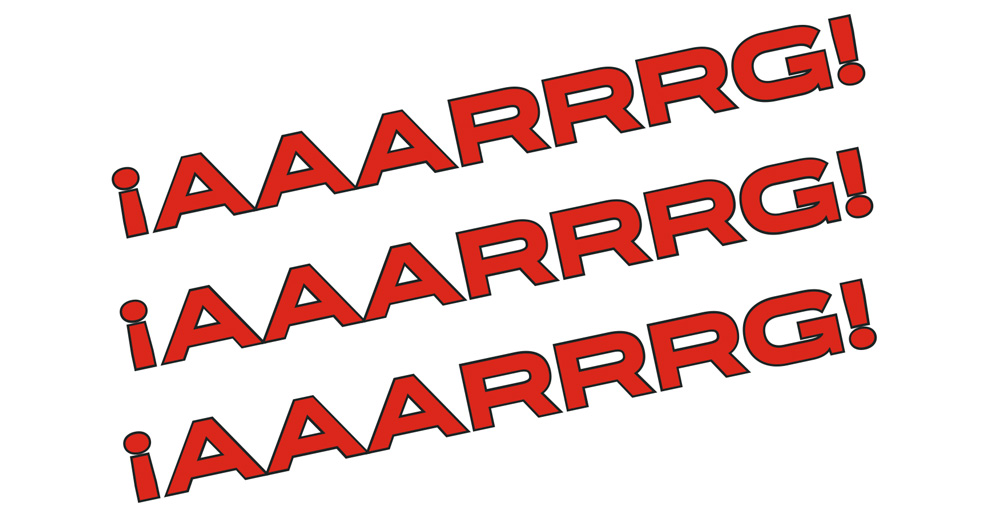 ¡AAARRRG! ¡AAARRRG! ¡AAARRRG!