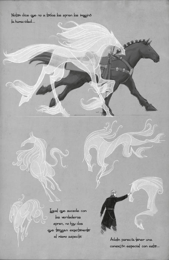 Página del cuaderno de bocetos de Shallan en la que bosqueja a carboncillo distintos musispren, que tienen forma de caballos estilizados, traslúcidos y etéreos. Uno de ellos cabalga en paralelo a Galante, el ryshadio de Adolin, un caballo gigantesco cargado con espadas y cajas. El texto reza: «Notum dice que no a todos los spren los imaginó la humanidad. Igual que sucede con los verdaderos spren, no hay dos de estos que tengan exactamente el mismo aspecto».