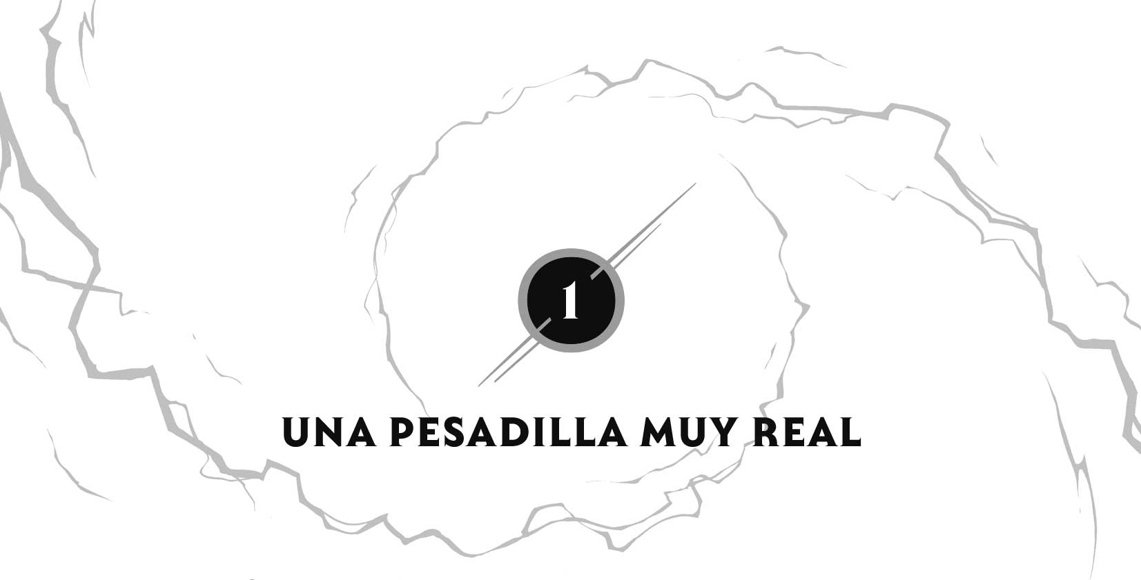 1. Una pesadilla muy real