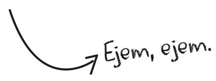 Ejem, ejem.