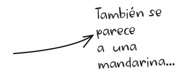 También se parece a una mandarina.