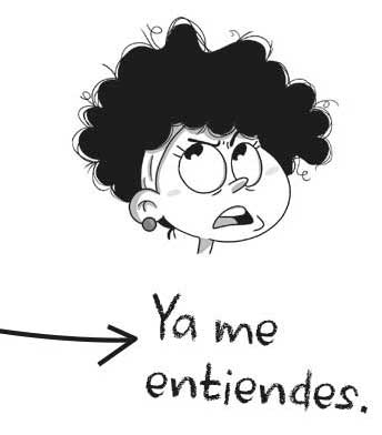 Ya me entiendes.