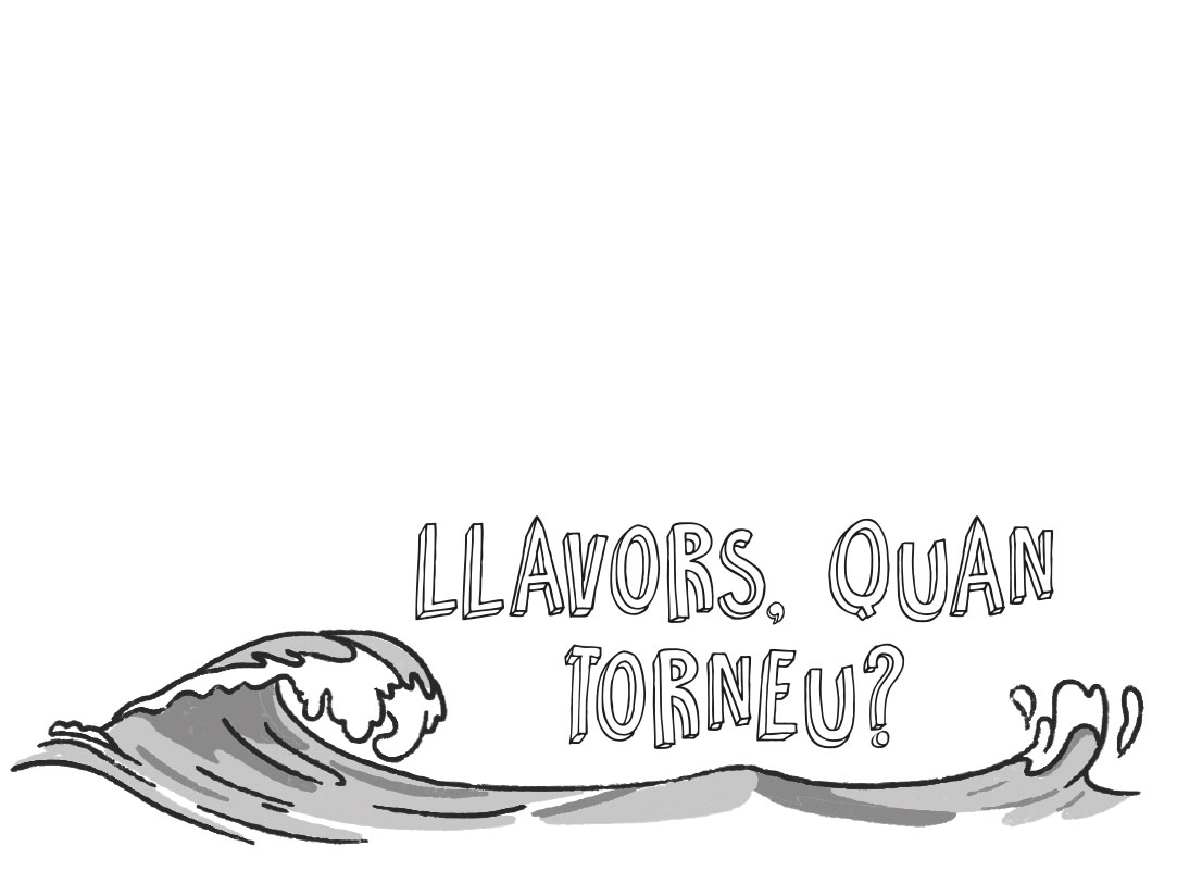 Llavor, quan torneu?