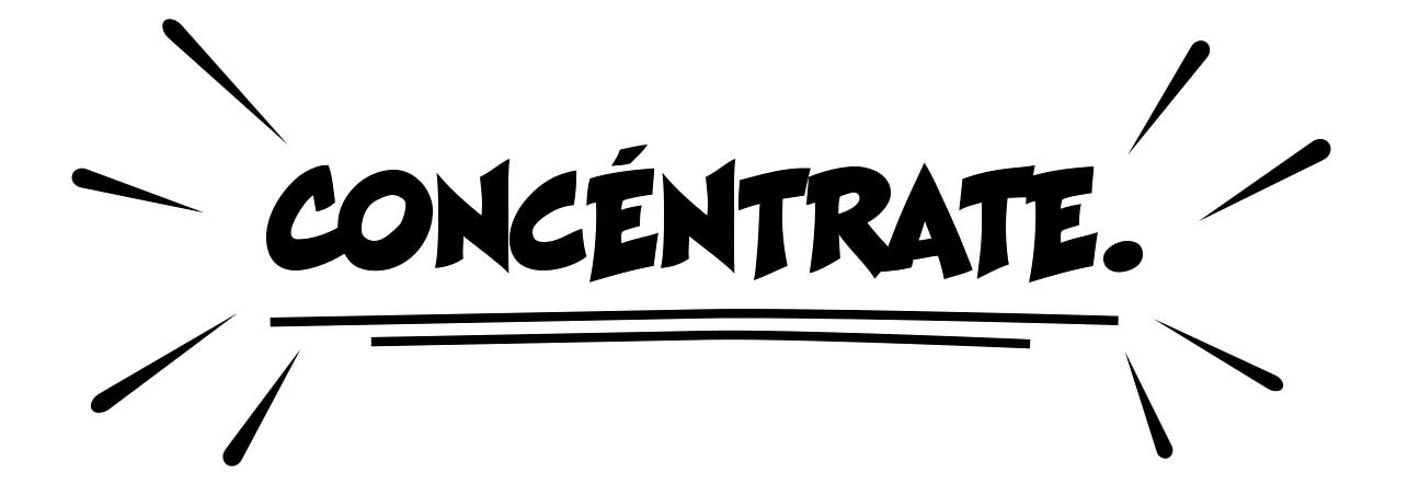 Concéntrate.