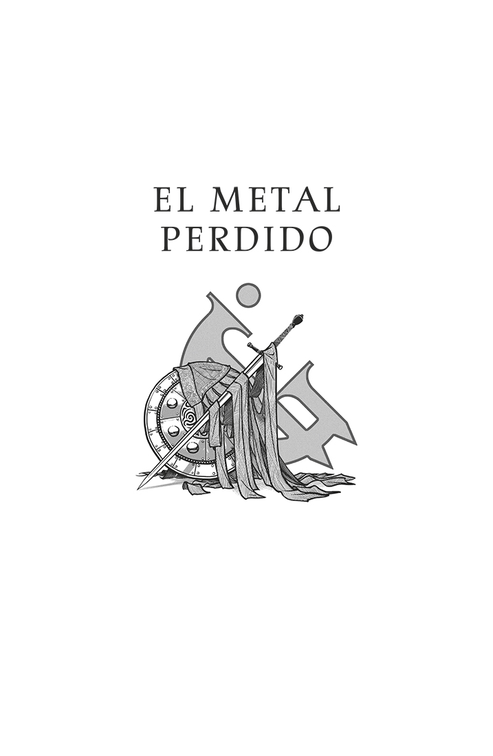 El metal perdido. Ilustración en tonos de gris. De fondo está el símbolo alomántico del cobre (una especie de G mayúscula atravesada por una línea vertical y con un punto junto al el extremo superior, todo ello inclinado 45 grados a la izquierda). Sobre él se ve un escudo redondo y tachonado, una espada cruzada sobre él que tiene la punta apoyada en el suelo. Cuelga de ambas cosas una especie de capa oscura discontinua, formada por flecos. 