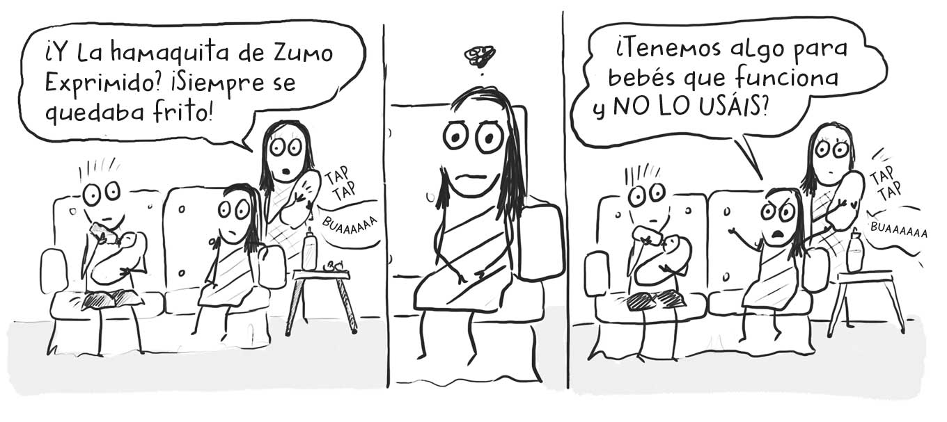 Ilustraciones en paralelo: en la de la izquierda hay una niña y un niño sujetando a un bebé al que le da un biberón, y a su espalda una mujer con otro bebé en brazos que llora. La mujer dice «¿Y la hamaquita de Zumo Exprimido? ¡Siempre se quedaba frito!». En la ilustración del centro hay una niña de la que le sale humo de la cabeza. En la ilustración de la derecha la misma escena y la niña dice «Tenemos algo para bebés que funciona y NO LO USÁIS».