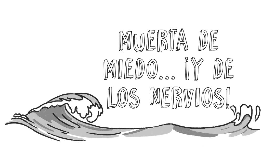 Muerta de miedo… ¡y de los nervios!