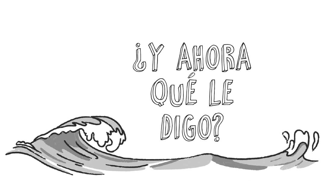 ¿Y ahora qué le digo?