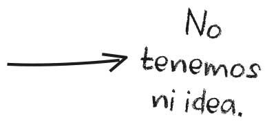No tenemos ni idea