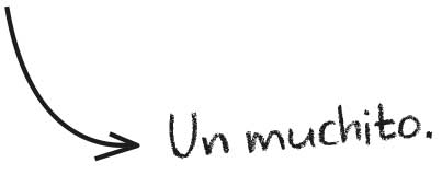 Un muchito.