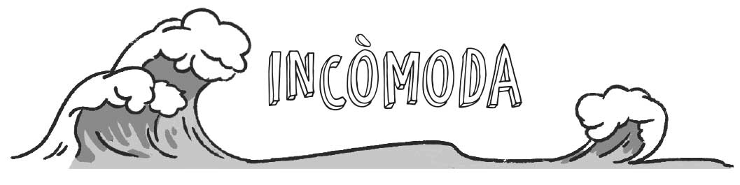 Incòmoda