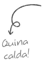 Quina calda!