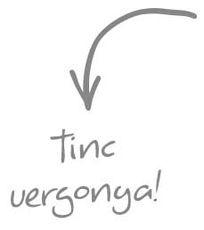 Tinc vergonya!