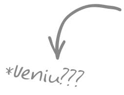 veniu?
