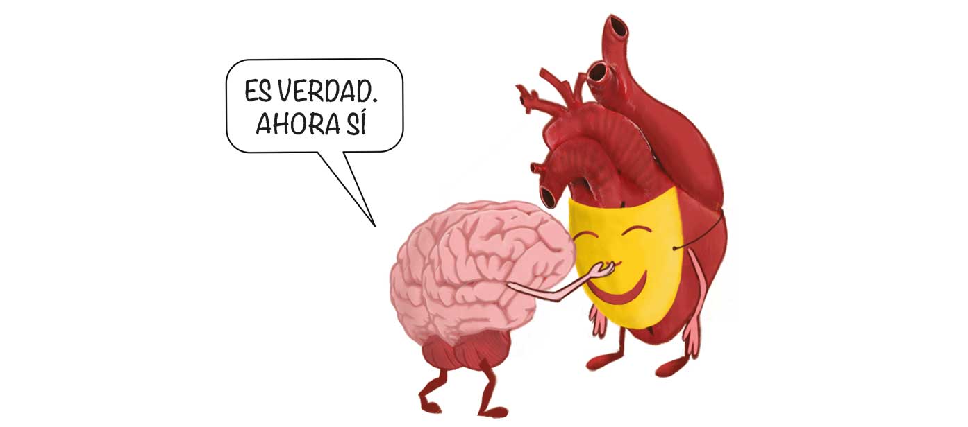 Ilustración de un cerebro poniéndole una careta sonriente a un corazón y diciéndole «ES VERDAD. AHORA SÍ».