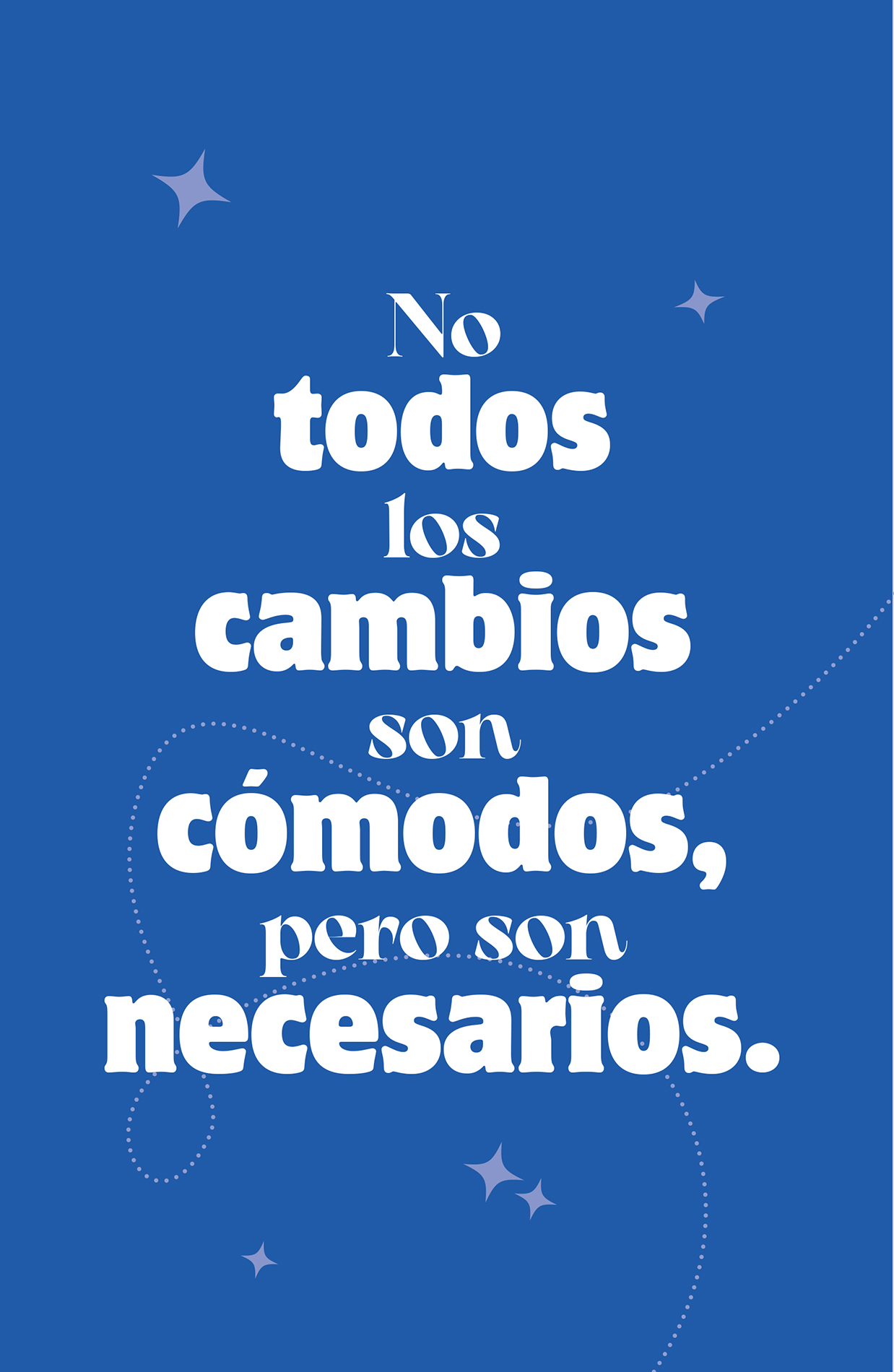 No todos los cambios son cómodos, pero son necesarios.